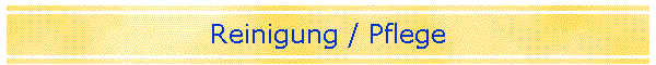 Reinigung / Pflege