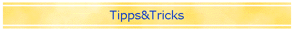 Tipps&Tricks